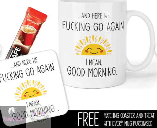 11Oz ’Here We F**King Go Again’ Coffee Mug & Coaster