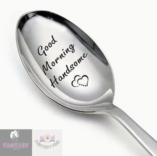 1X Engraved Stainless Steel Spoon - Good Morning Handsome