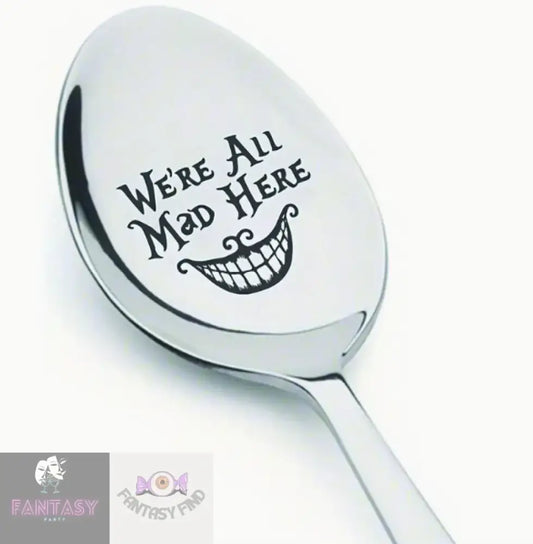 1X Engraved Stainless Steel Spoon - We’re All Mad Here 2