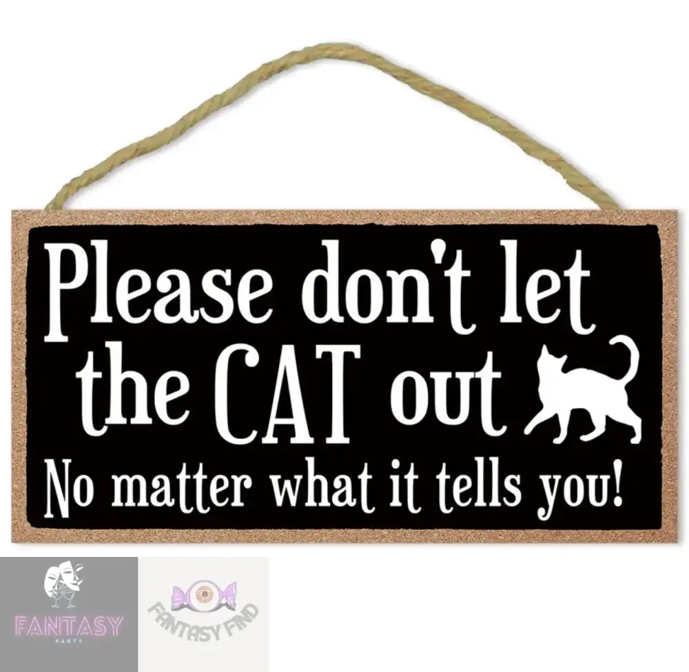 Don’t Let The Cat Out Hanging Sign