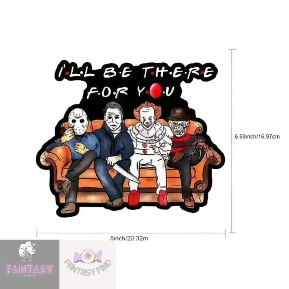 I Will Be There For You - Horror Movie Characters Sticker